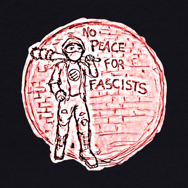 No Peace For Fascists - Front by WarriorGoddessForTheResistance